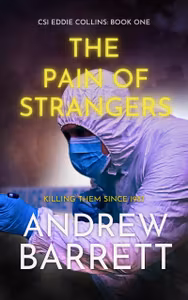 The Pain of Strangers: Killing Them Since 1987 (CSI Eddie Collins Book 1) - Kindle Edition