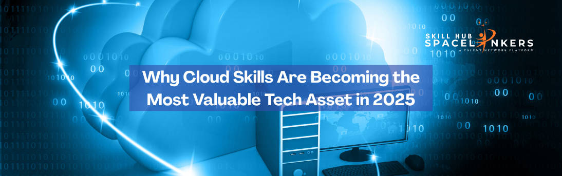 Why Cloud Skills Are Becoming the Most Valuable Tech Asset in 2025