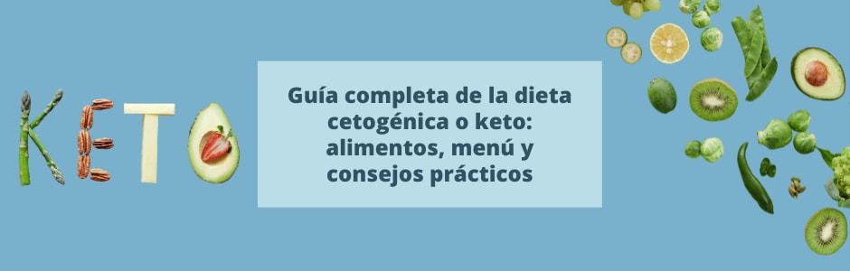 Guía completa de la dieta cetogénica: alimentos, menú y consejos prácticos