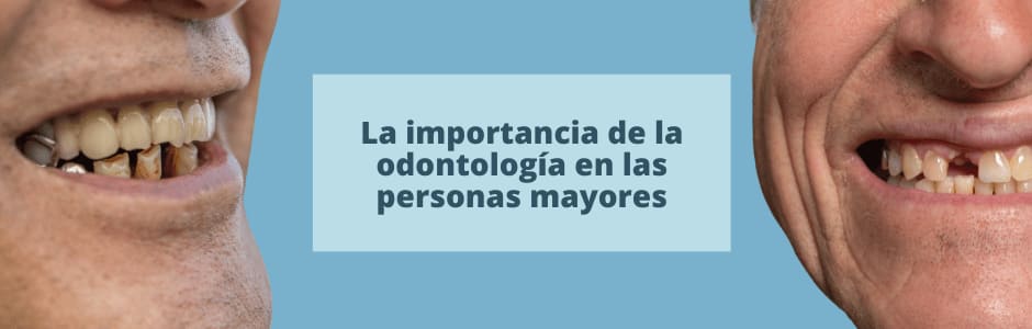 La importancia de la salud dental en personas mayores