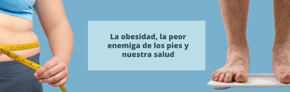 La obesidad, la peor enemiga de los pies y nuestra salud