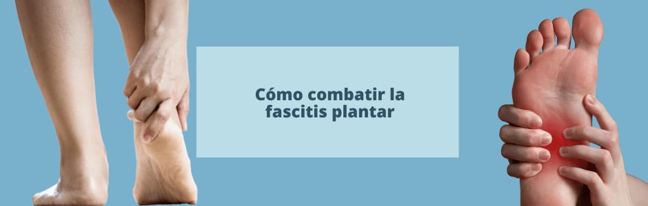 Cómo combatir la fascitis plantar