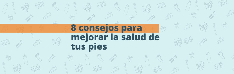 8 consejos para mejorar la salud de tus pies