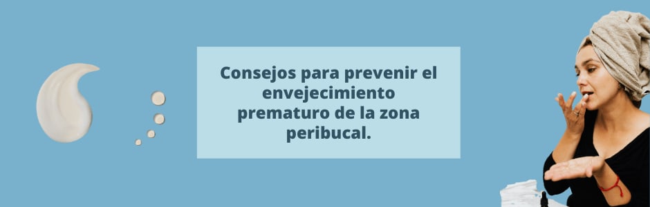 Consejos para prevenir el envejecimiento prematuro de la zona peribucal. Hábitos y cuidados preventivos