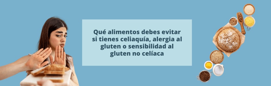 Qué alimentos debes evitar si tienes celiaquía, alergia al gluten o sensibilidad al gluten no celíaca