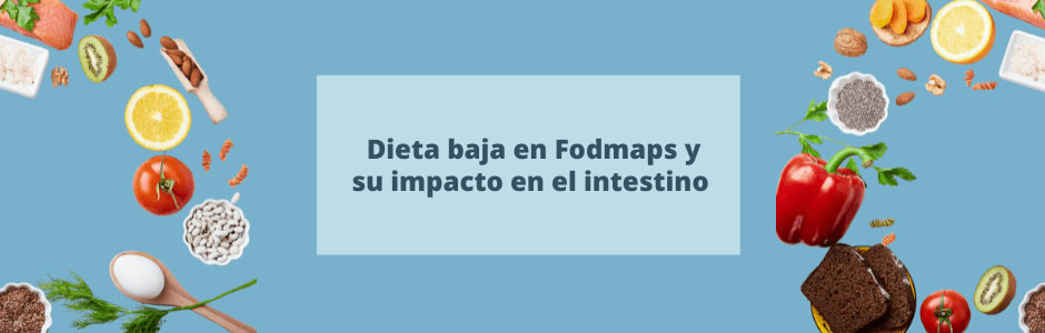 Dieta baja en Fodmaps y su impacto en el intestino