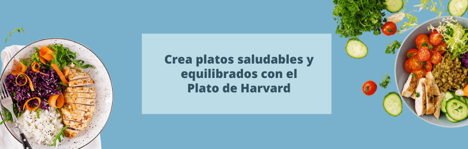 Crea platos saludables y equilibrados con el Plato de Harvard