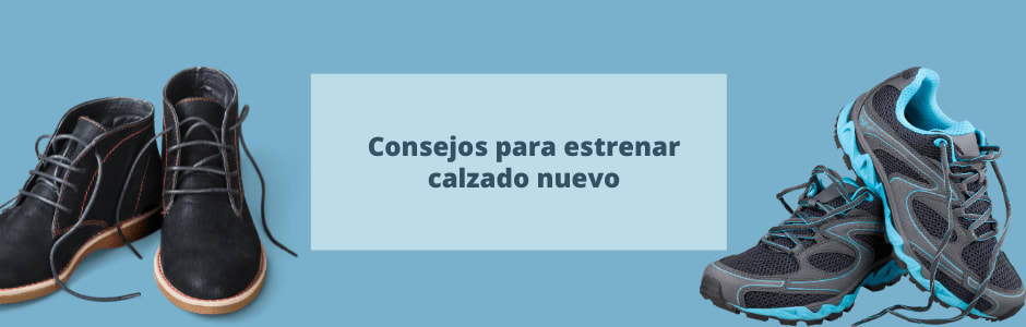 Consejos para estrenar calzado nuevo