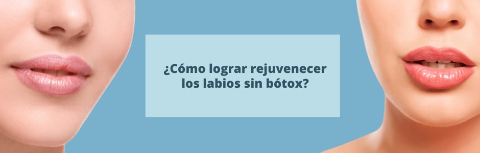 ¿Cómo rejuvenecer labios sin bótox?
