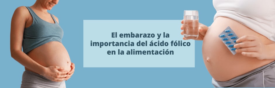 El embarazo y la importancia del ácido fólico en la alimentación