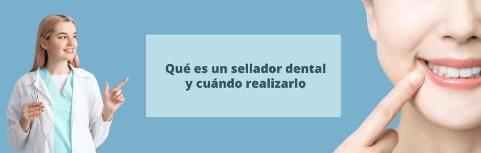 Qué es un sellador dental y cuándo realizarlo