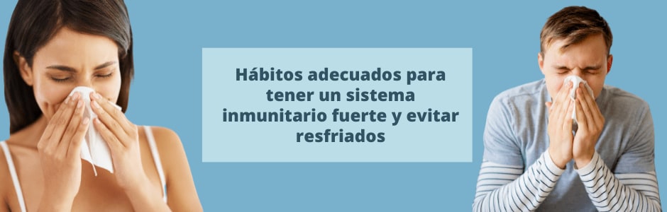 Hábitos adecuados para tener un sistema inmunitario fuerte y evitar resfriados