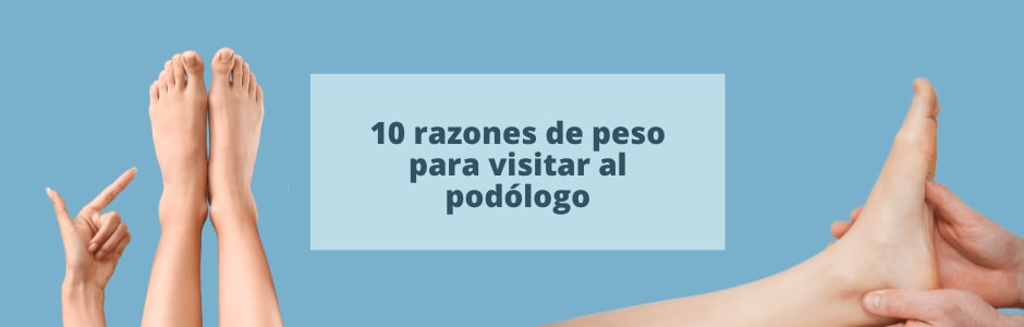 10 razones de peso para visitar al podólogo