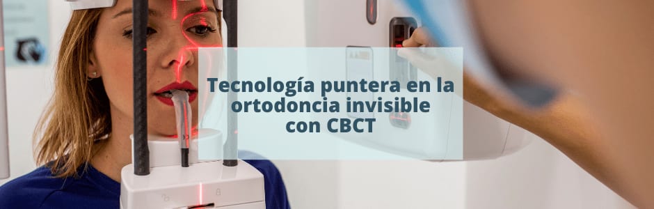 Tecnología puntera en la ortodoncia invisible con CBCT