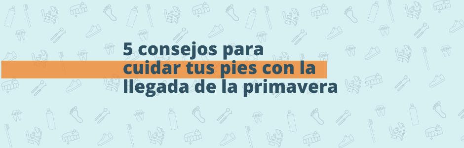 5 consejos para cuidar tus pies con la llegada de la primavera