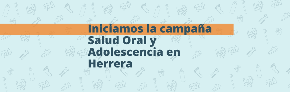 Iniciamos la campaña Salud Oral y Adolescencia en Herrera