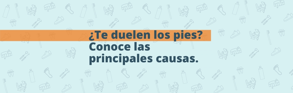 ¿Te duelen los pies? Conoce las principales causas