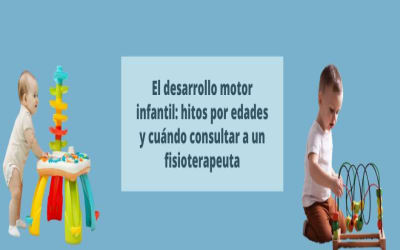 El desarrollo motor infantil: hitos por edades y cuándo consultar a un fisioterapeuta