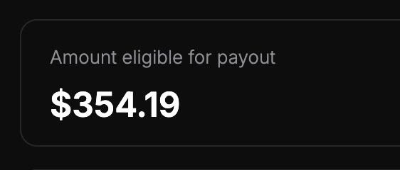 dark dashboard ui showing amount eligible for payout and the dollar amount 354.19
