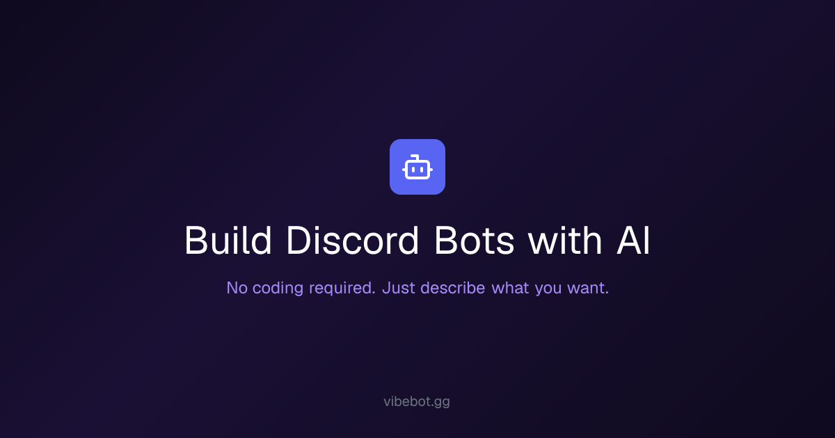 VibeBot - AI Discord Bot Maker | No Coding… | ScrollLaunch