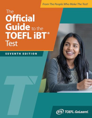 The Official Guide to the TOEFL IBT Test, Seventh Edition — Educational Testing Service (2024)