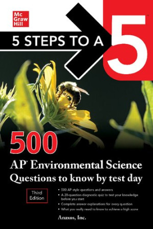 5 Steps to a 5: 500 AP Environmental Science Questions to Know by Test Day, Third Edition — Inc. Anaxos (2021)