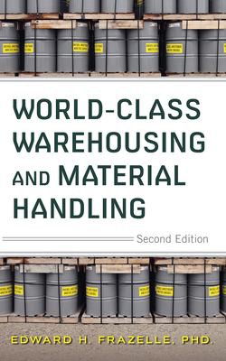 World-Class Warehousing and Material Handling 2E (PB) — Edward H. Frazelle (2016)
