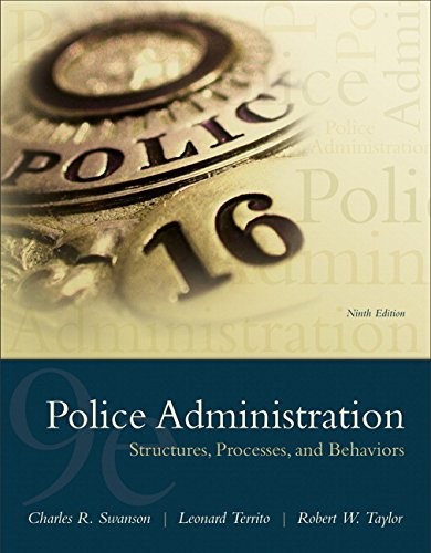 Police Administration: Structures, Processes, and Behavior — Charles Swanson et al. (2016)