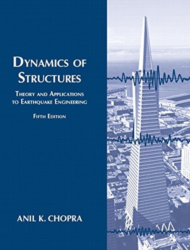 Dynamics of Structures: Theory and Applications to Earthquake Engineering — Anil K. Chopra (2017)