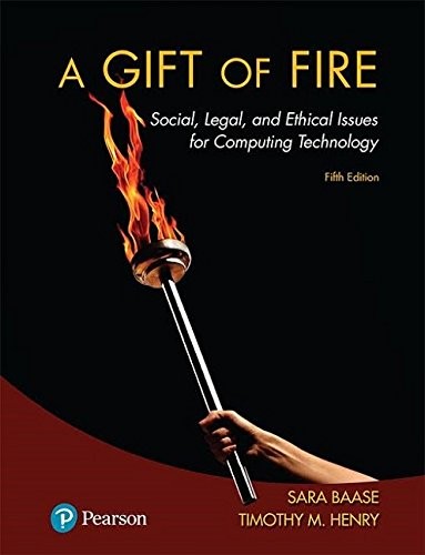 A Gift of Fire: Social, Legal, and Ethical Issues for Computing Technology — Sara Baase et al. (2018)