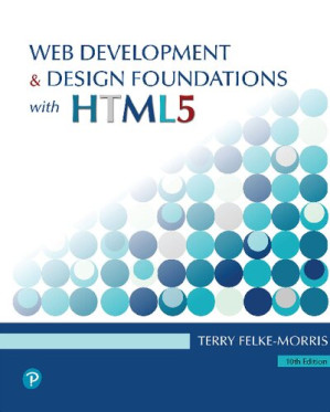 Web Development and Design Foundations with HTML5,10th edition Terry Felke-morris, Terry Ann Felke-Morris - Terry Felke-morris, Terry Ann