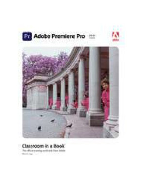 Adobe Premiere Pro Classroom in a Book (2022 Release) — Maxim Jago (2022)