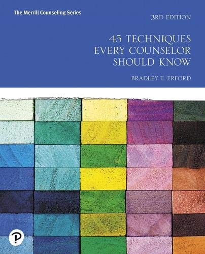 45 Techniques Every Counselor Should Know — Bradley T. Erford (2019)
