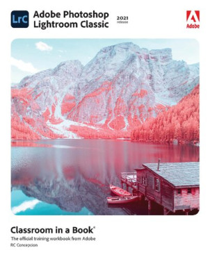 Adobe Photoshop Lightroom Classic Classroom in a Book — Rafael Concepcion (2021)