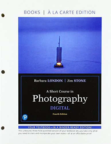 A Short Course in Photography: Digital, Books a la Carte — Jim Stone et al. (2018)