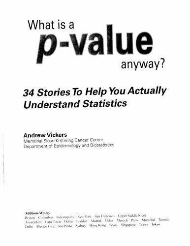 What is a P-value Anyway?: 34 Stories to Help You Actually Understand Statistics — Andrew Vickers (2010)