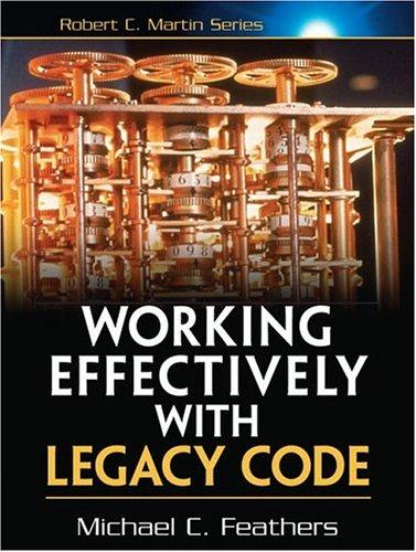 Working Effectively with Legacy Code — Michael C. Feathers (2004)