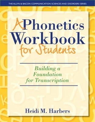 A Phonetics Workbook for Students: Building a Foundation for Transcription — Heidi M. Harbers (2012)