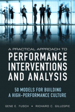 A Practical Approach to Performance Interventions and Analysis: 50 Models for Building a High-Performance — Gene E. Fusch et al. (2012)