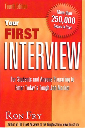 Your First Interview: For Students and Anyone Preparing to Enter Today's Tough Job Market — Ronald W. Fry (2002)