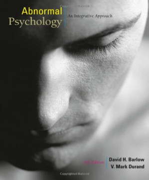 Abnormal psychology : an integrative approach By Barlow, David H.; Durand, Vincent Mark