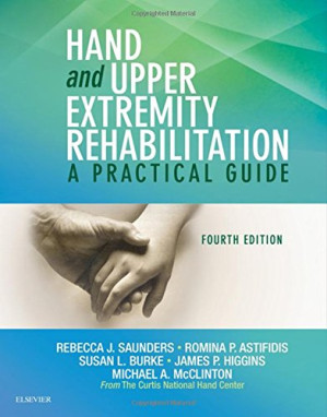 Hand and Upper Extremity Rehabilitation: A Practical Guide — Rebecca Saunders et al. (2015)