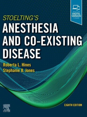 Stoelting's Anesthesia and Co-Existing Disease E-Book: Stoelting's Anesthesia and Co-Existing Disease — Roberta L. Hines et al. (2021)