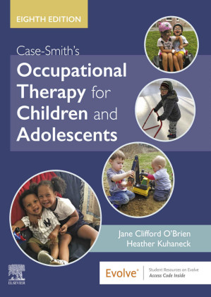 Case-Smith's Occupational Therapy for Children and Adolescents - E-Book — Jane Clifford O'Brien et al. (2019)