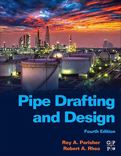 Pipe Drafting and Design — Roy A. Parisher et al. (2021)