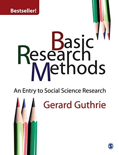 Basic Research Methods: An Entry to Social Science Research — Gerard Guthrie (2010)