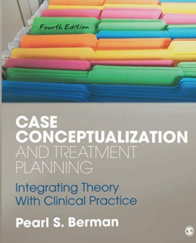 Case Conceptualization and Treatment Planning: Integrating Theory With Clinical Practice — Pearl S. Berman (2018)