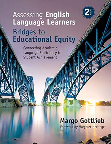 Assessing English Language Learners: Bridges to Educational Equity: Connecting Academic Language Proficiency to — Margo Gottlieb (2016)