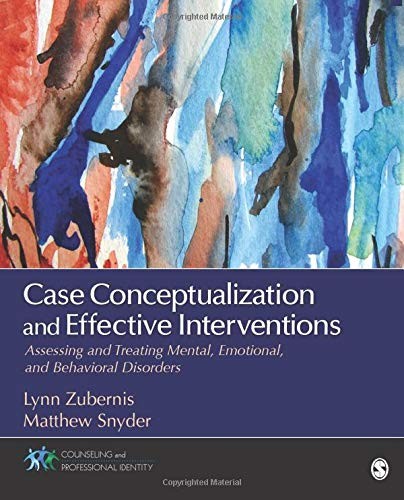 Case Conceptualization and Effective Interventions: Assessing and Treating Mental, Emotional, and Behavioral — Lynn Zubernis et al. (2015)