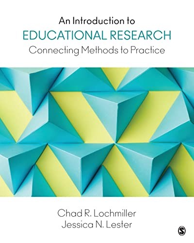 An Introduction to Educational Research: Connecting Methods to Practice — Chad R. Lochmiller et al. (2016)
